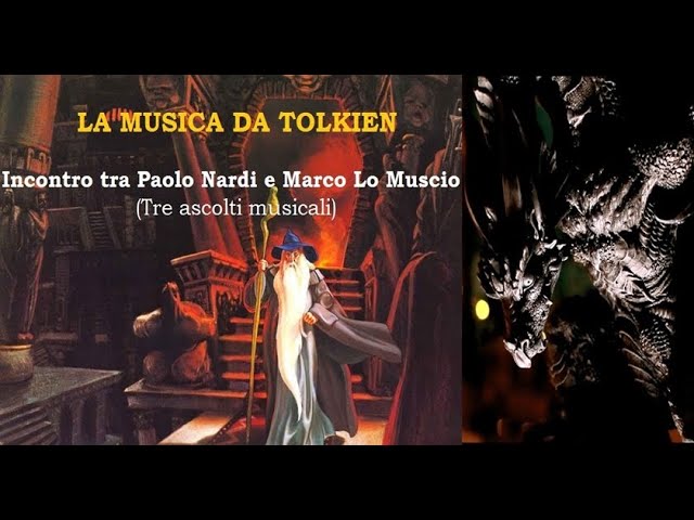 LA MUSICA IN TOLKIEN: Incontro tra Paolo Nardi e Marco Lo Muscio (il video include brani musicali)