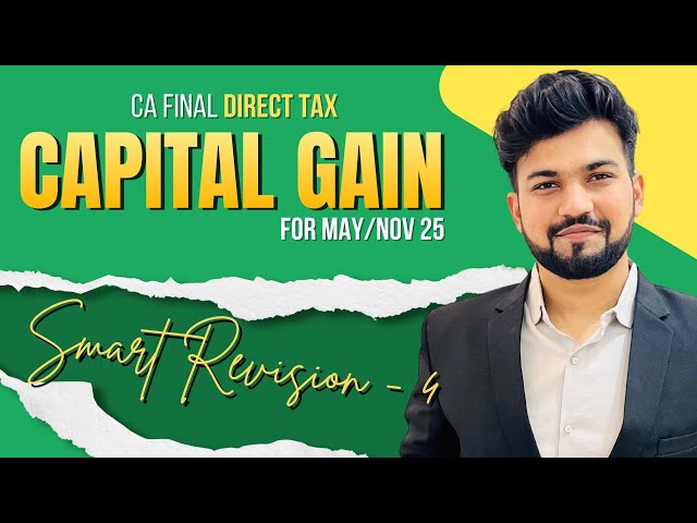 Capital Gain Revision| CA/CMA Final DT Smart Revision - 4 for May/Nov 25 | Yash Khandelwal