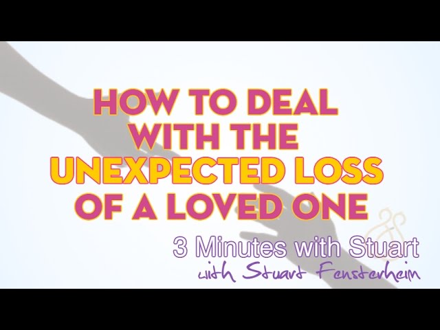 How to Deal with The Unexpected Loss of A Loved One