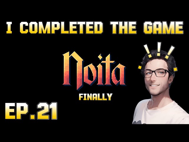 I Completed the Game... Finally. A Dude Playing Noita For the First Time, EP.21