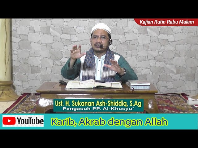 Karib, Akrab dengan Allah - Ust. Sukanan, S. Ag