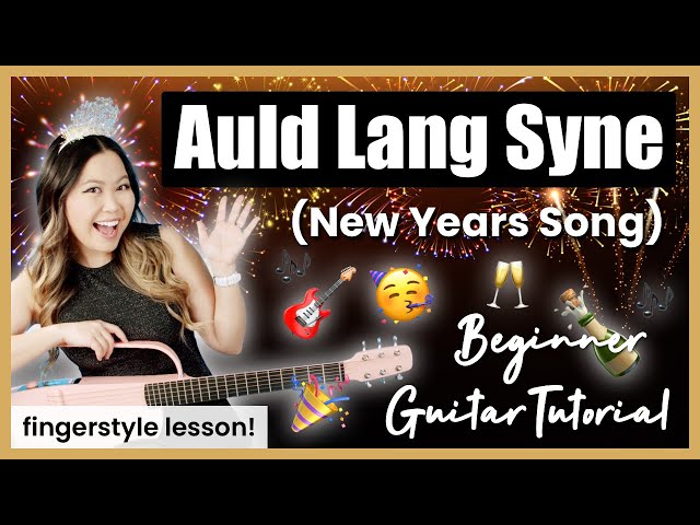 Auld Lang Syne Guitar Tutorial - 4 Easy Ways! Beginner Fingerstyle Lesson w/ TABS! (New Years Song)