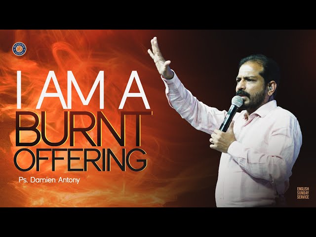 I AM A BURNT OFFERING | Ps. Damien Antony