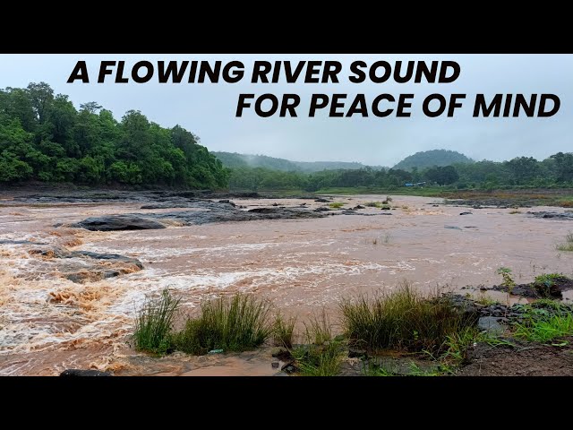 A flowing river sounds for peace of mind