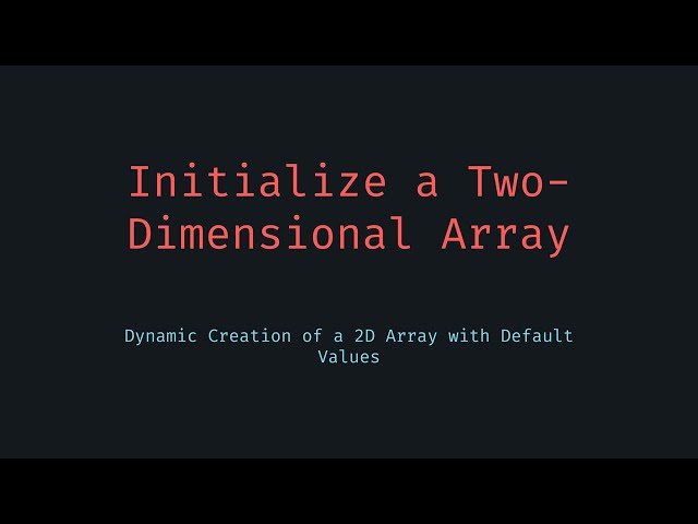 Initialize 2D Array with Size and Value