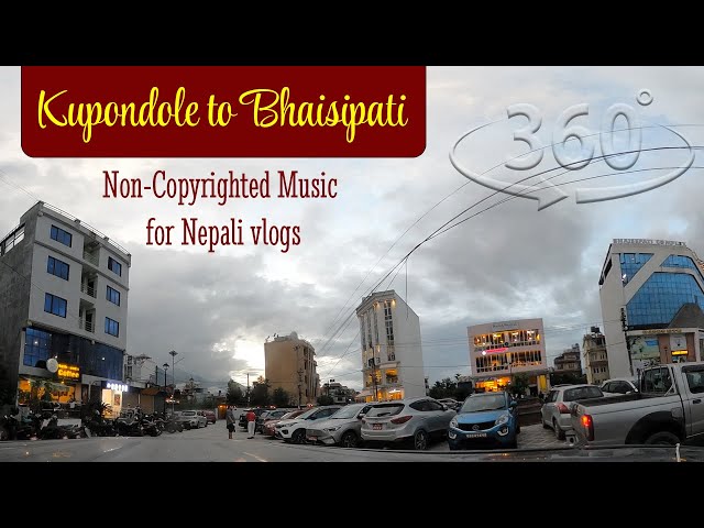 Non-copyrighted Nepali Music for Nepali Vlogs | 360 VR Kathmandu Tour | Kupondole to Bhaisepati