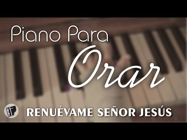 PIANO TO PRAY AND MEDITATE • Christian Instrumental Music • RENEW ME