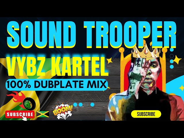 **Sound Trooper Vybz Kartel Dubplate Mix Like Never Before!**  🎶🔥