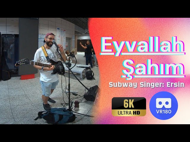 "Eyvallah Şahım" Subway Acoustic Performance - 3D 180 VR