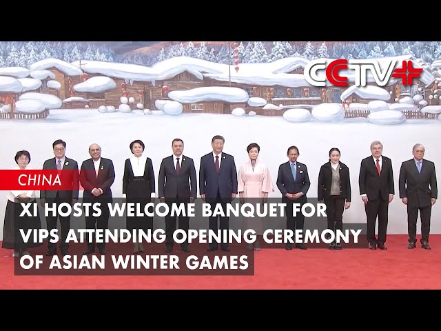 Xi Hosts Welcome Banquet for VIPs Attending Opening Ceremony of Asian Winter Games