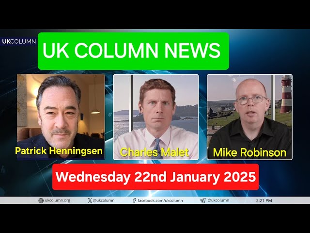 UK COLUMN NEWS - Wednesday 22nd January 2025.