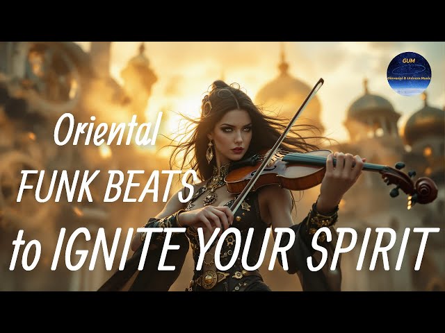 Uplifting Oriental FUNK BEATS to IGNITE YOUR SPIRIT