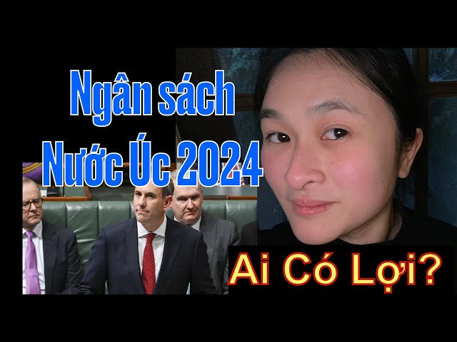 NGÂN SÁCH NƯỚC ÚC 2024 - Ai có lợi