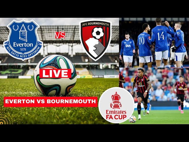 Everton vs Bournemouth 0-2 Live Stream FA Cup Football Match Score Commentary Highlights 2025 Vivo