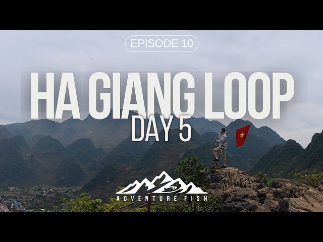 Episode 10: Ha Giang Loop Day 5