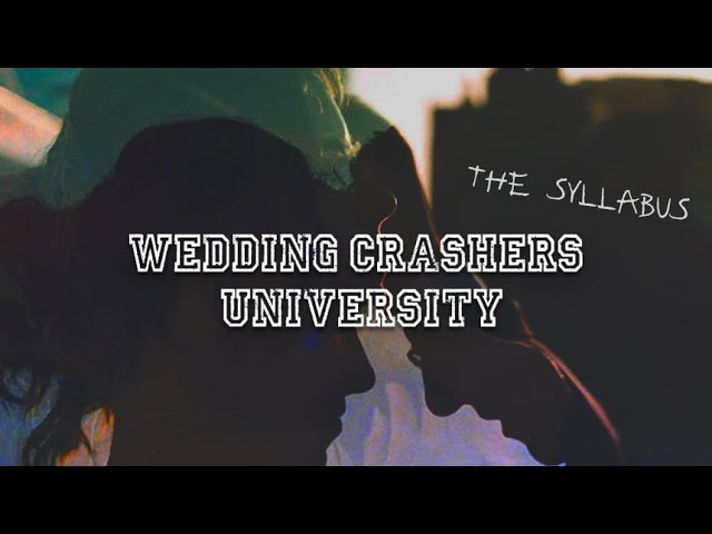 Wedding Crashers University | The Syllabus