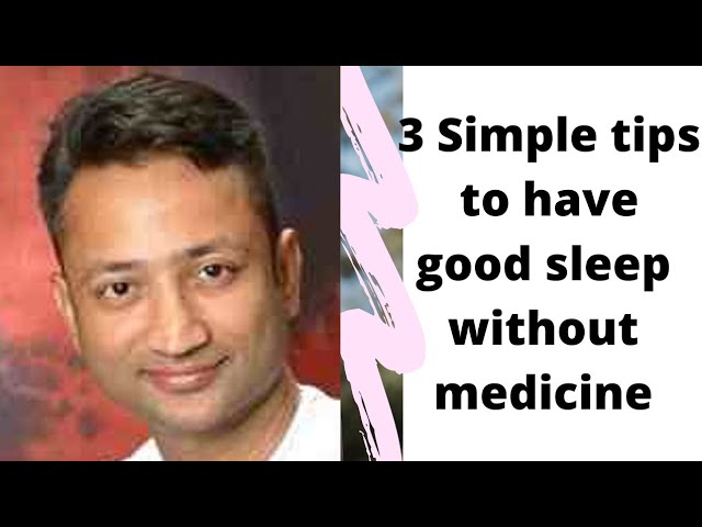 Sleep : 3 Simple tips to have Gauranteed good sleep without medicine | How to sleep better