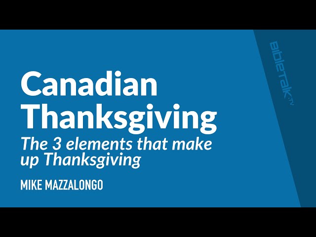 Canadian Thanksgiving | Mike Mazzalongo | BibleTalk.tv