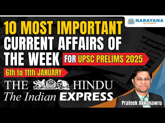 10 Most Important Current Affairs of the Week | 6th to 11th Jan | For UPSC 2025 Prelims Exam