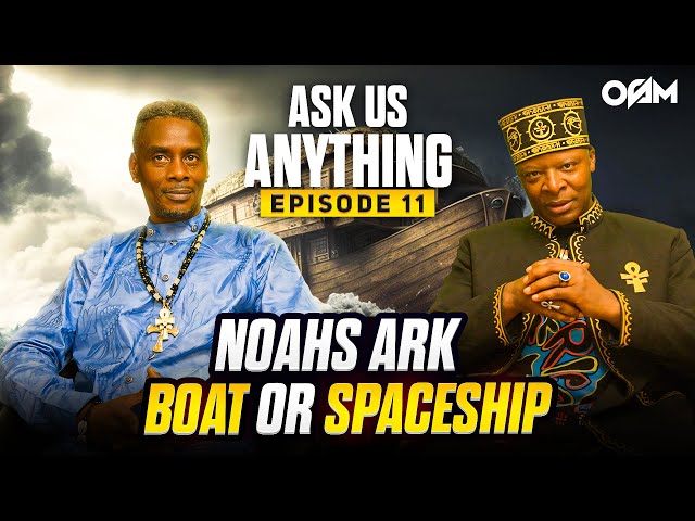 Was Noahs Ark a Spaceship or a Boat | Ask Us Anything Episode 11