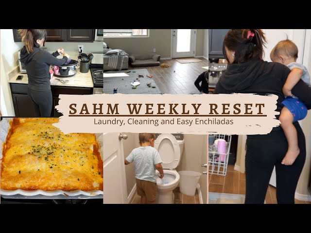 SAHM WEEKLY RESET | LAUNDRY, CLEANING AND EASY ENCHILADAS