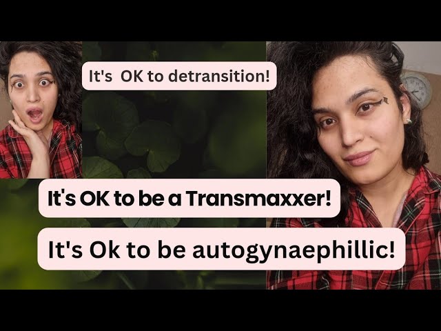 Let's discuss trans maxxing || autogynaephillia || detransition