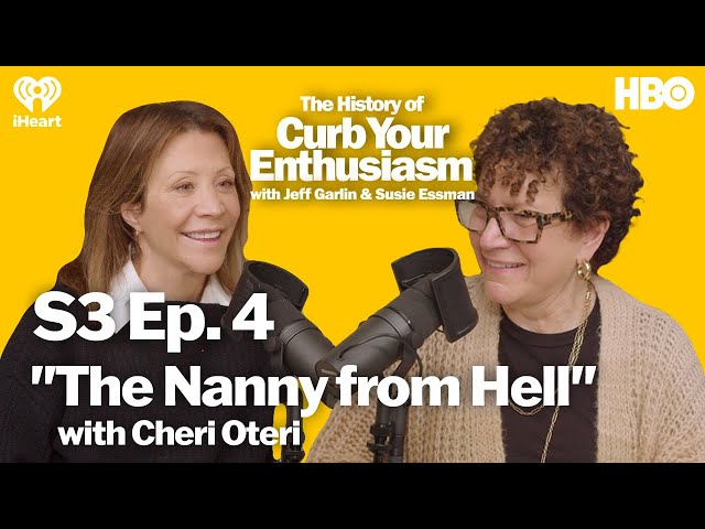 S3 Ep. 4 - "The Nanny from Hell" with Cheri Oteri | The History of Curb Your Enthusiasm