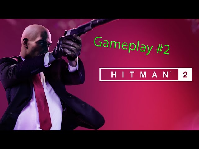 HITMAN 2 - Mission 1 - Gameplay ITA - Walkthrough #02 #4K #HDR