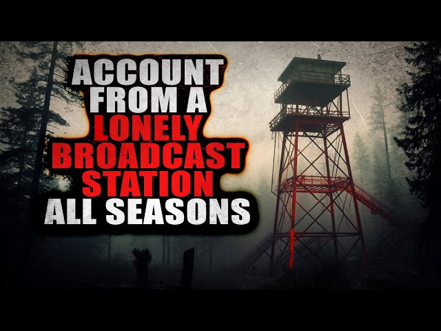 Accounts from a Lonely Broadcast Station (ALL SEASONS) Part 1 | Creepypasta Compiliation