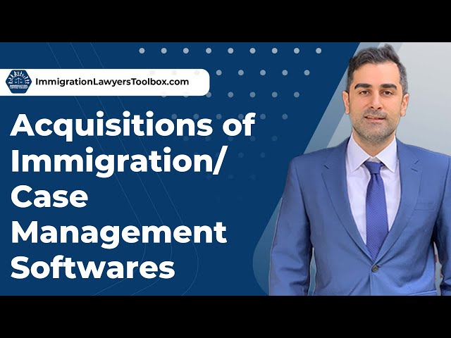 Acquisitions of Immigration Case Management Softwares