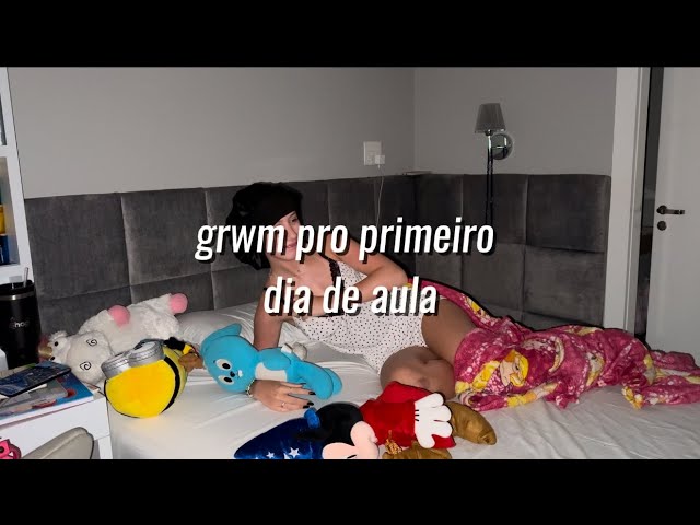 GRWM - primeiro dia de aula 🤩