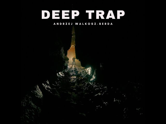 Deep Trap - Andrzej Walkosz-Berda (Official Music Video)