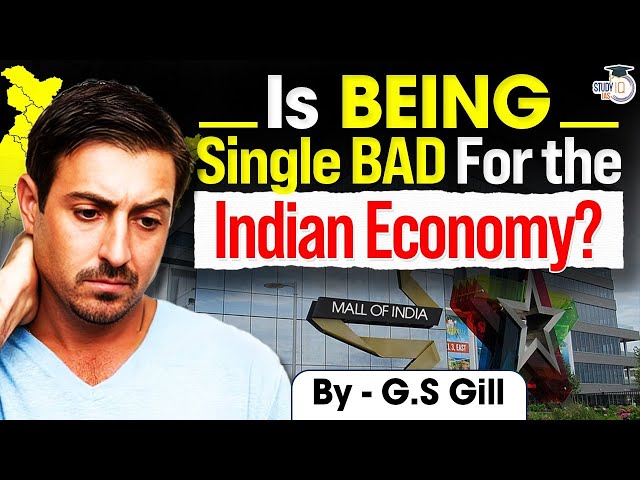 Couples vs Singles : How Fewer Marriages Are Impacting India's Economy ?| UPSC CSE GS 3 | StudyIQ