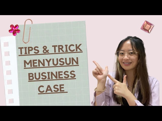 TIPS & TRICK LOLOS TAHAP BUSINESS CASE | STRATEGI MENGERJAKAN BUSINESS CASE