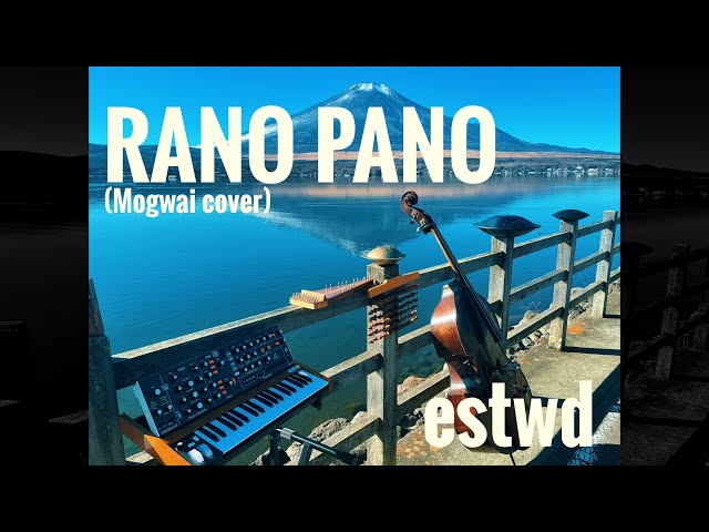 Rano Pano - Mogwai (covered by estwd)