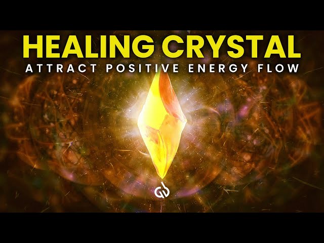 Positive Energy Flow: Healing Crystal Music To Activate Positive Energy