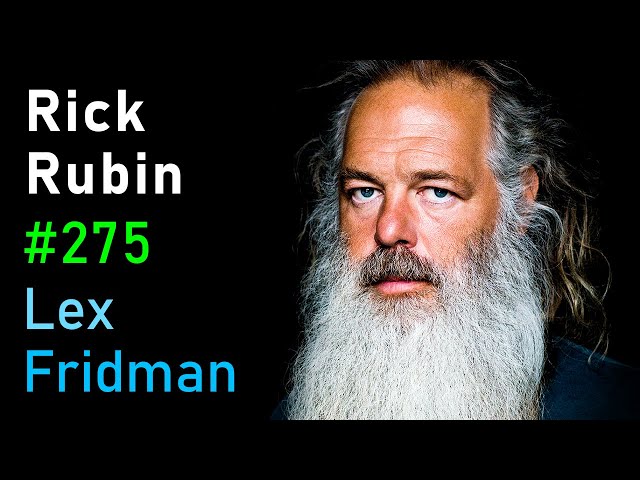 Rick Rubin: Legendary Music Producer | Lex Fridman Podcast #275