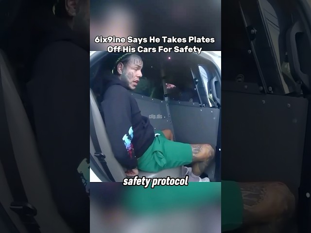 Why 6ix9ine Takes Plates Off His Cars