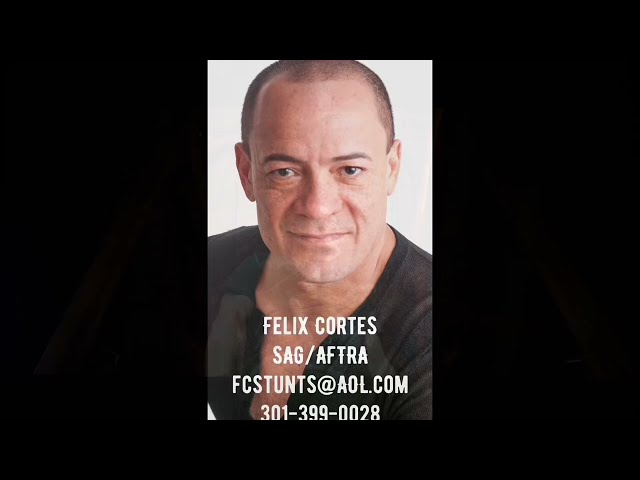 Felix Cortes 5’7” 175 SAG/AFTRA Action Actor/Stunt Performer/Martial Artist