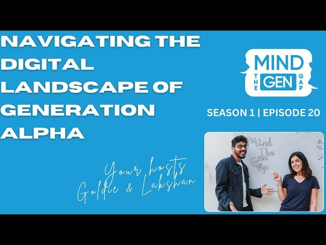 Episode 20 | Navigating The Digital Landscape of Generation Alpha