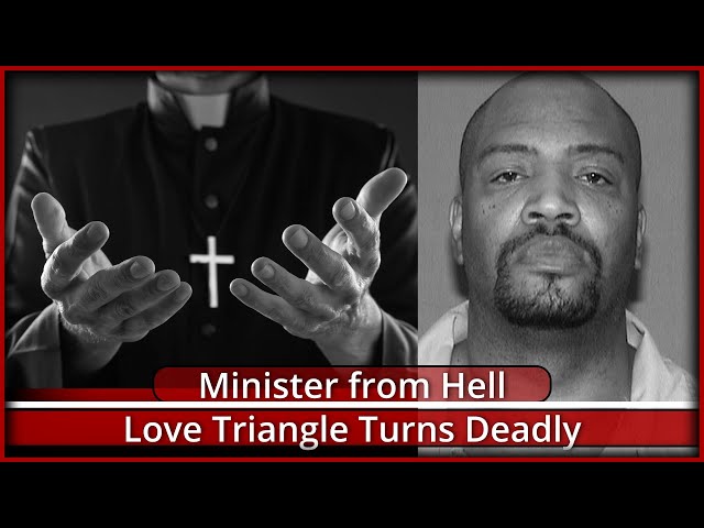 Minister from Hell, Love Triangle Turns Deadly. The Kristopher Miller Story