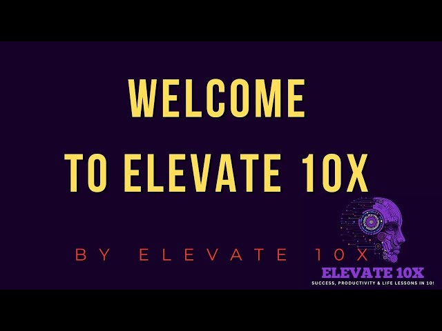 Success, Habits & Growth - Welcome to Elevate 10X !