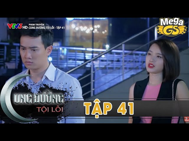 CUNG ĐƯỜNG TỘI LỖI TẬP 41 - Kế hoạch trả thù cho cha | Quốc Trường, Thân Thúy Hà, Bella Mai