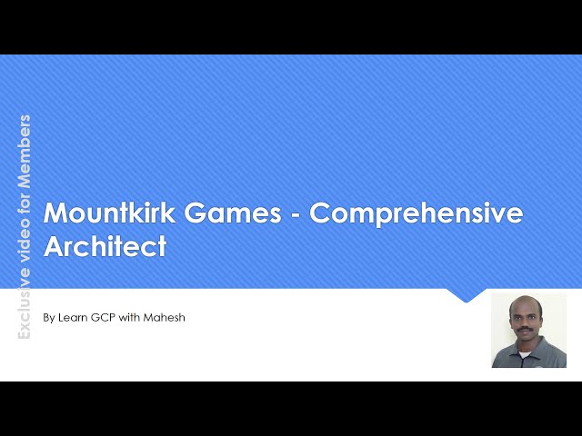 Mountkirk Games - Comprehensive Architect | Learn GCP with Mahesh | #lgwm