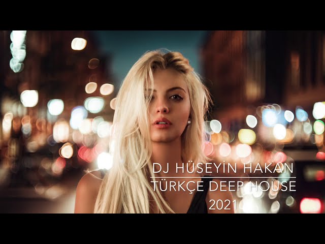 Türkçe Deep House 2021 - Dj Hüseyin Hakan