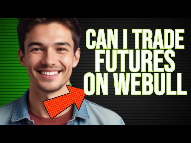 Can I Trade Futures On Webull | Can You Trade Futures On Webull | Does Webull Have Futures Trading