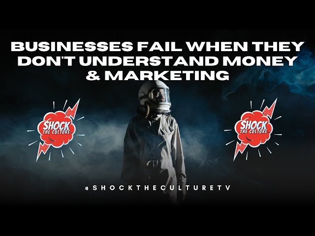 Businesses Fail When They Don't Understand Money & Marketing | Entrepreneur | Business | Marketing