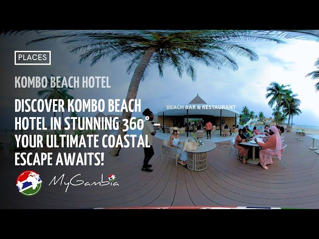 Discover Kombo Beach Hotel In Stunning 360 video | My Gambia