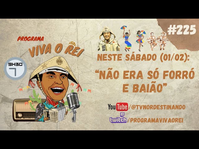 PROGRAMA VIVA O REI #225: NÃO ERA SÓ FORRÓ E BAIÃO