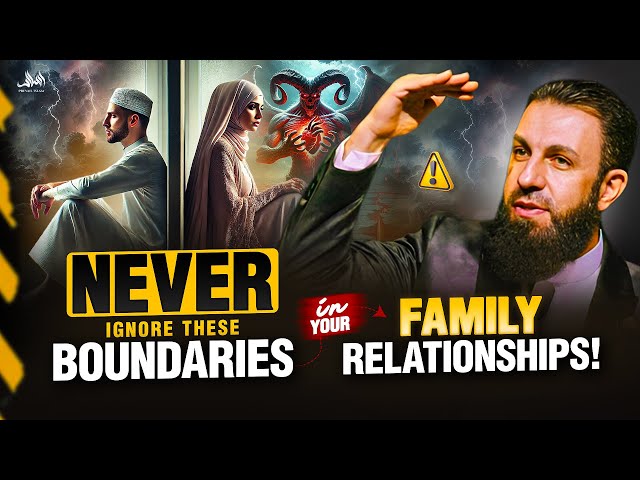 Never Ignore These Boundaries in Your Family Relationships | Belal Assaad